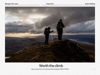 17
|
Rock-Climbing
Manage Train Learn Power Pics
Worththeclimb
https://www.flickr.com/photos/absintheboy/14811579544/
 