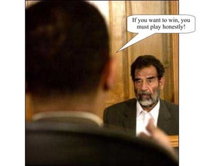 If you want to win, you must play honestly! 