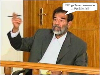 Ffffppphhheeeewwwoooo….Pen Missile!! 