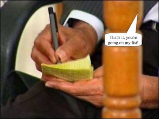 That's it, you're going on my list! 