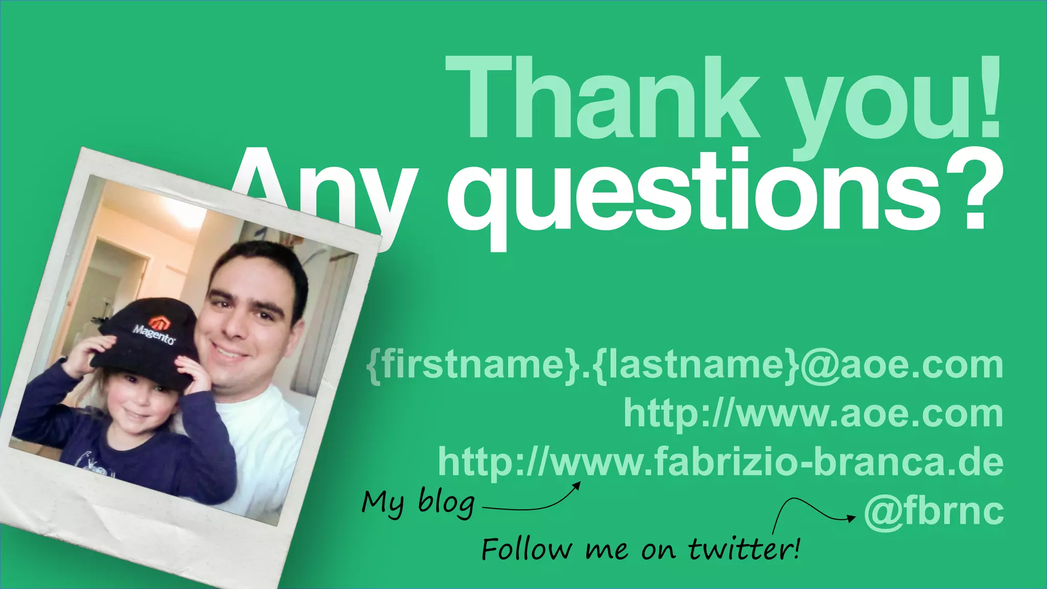 Thank you!
Any questions?
{firstname}.{lastname}@aoe.com
http://www.aoe.com
http://www.fabrizio-branca.de
@fbrnc
Follow me on twitter!
My blog
 