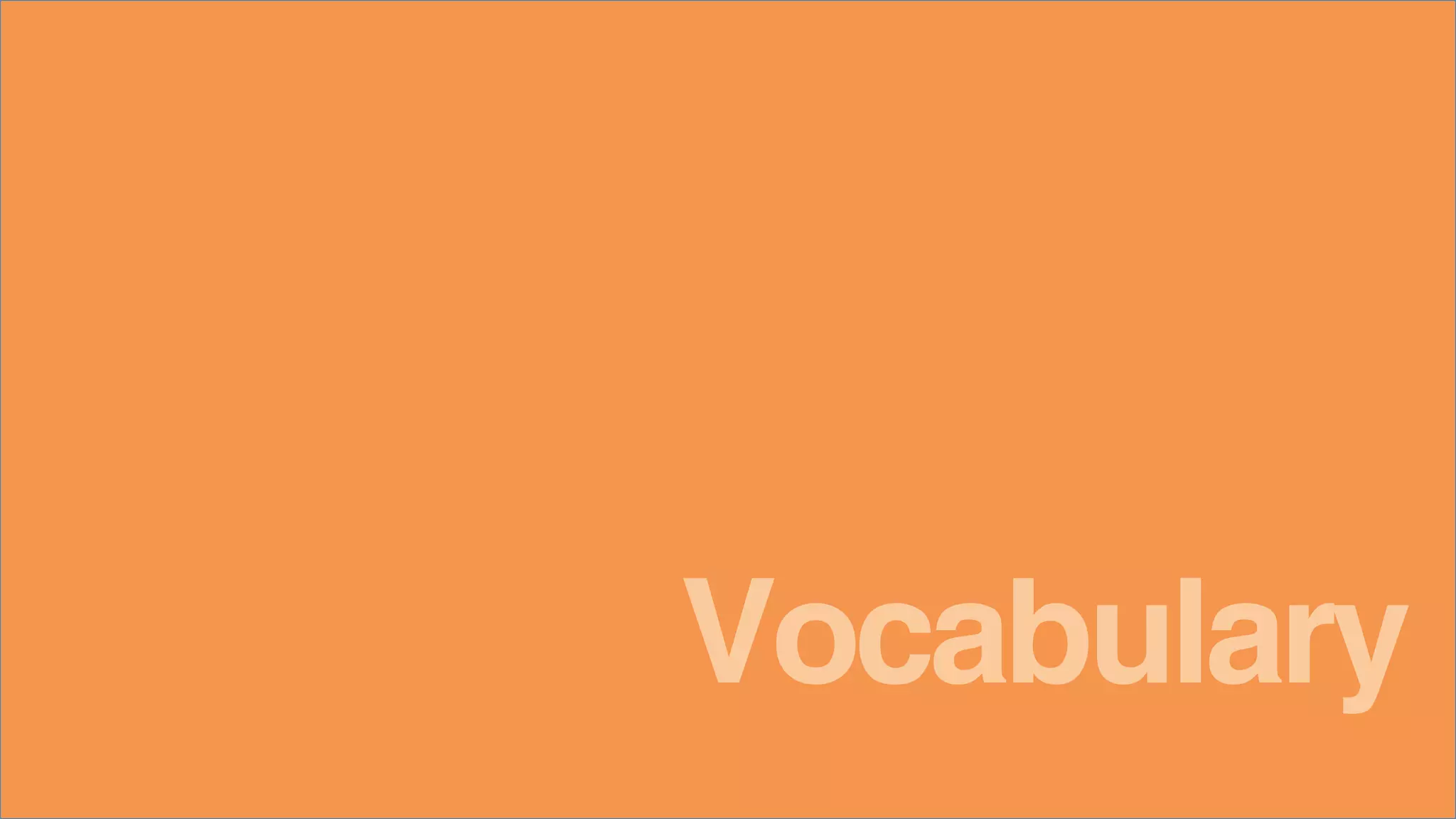 Vocabulary
 