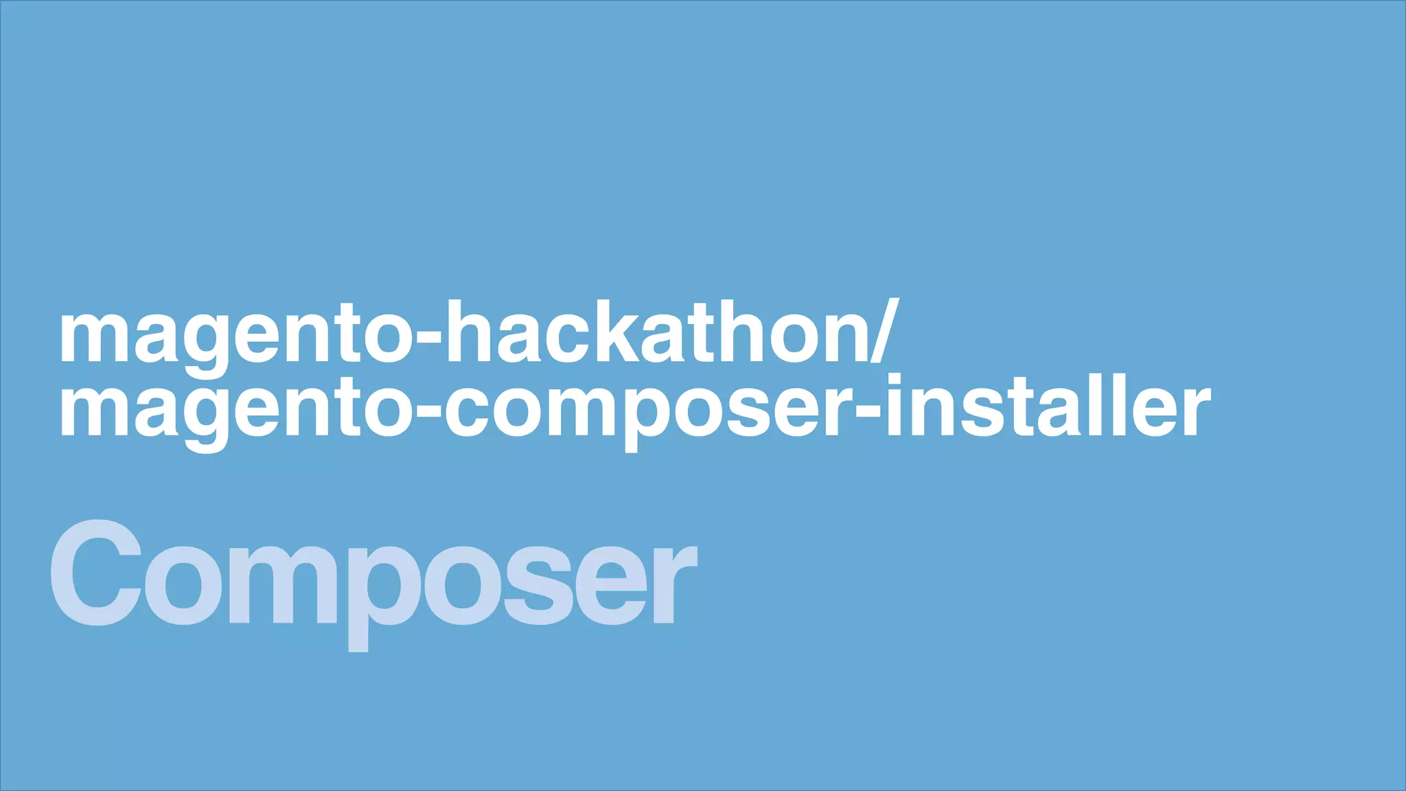magento-hackathon/
magento-composer-installer
Composer
 