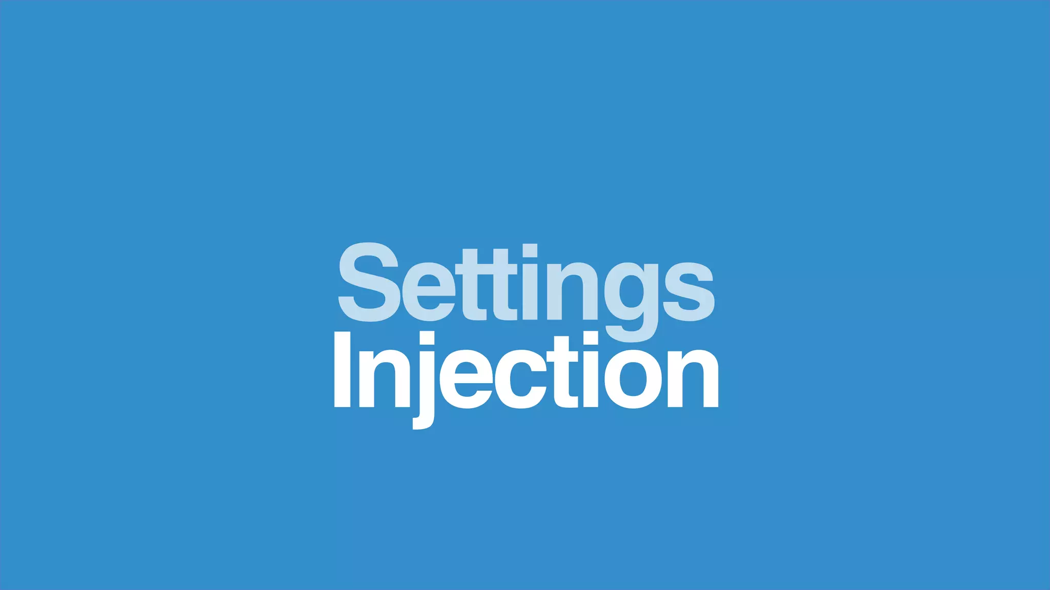 Settings
Injection
 