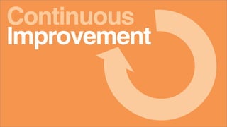 Continuous
Improvement
 
