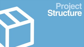 Structure
Project
 