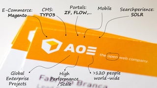 E-Commerce:
Magento
CMS:
TYPO3
Portals:
ZF, FLOW,…
Mobile Searchperience:
SOLR
>120 people
world-wide
High
Performance
/Scale
Global
Enterprise
Projects
 