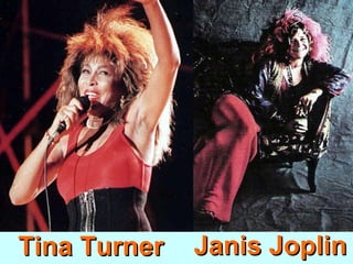 Tina Turner  –  Janis Joplin