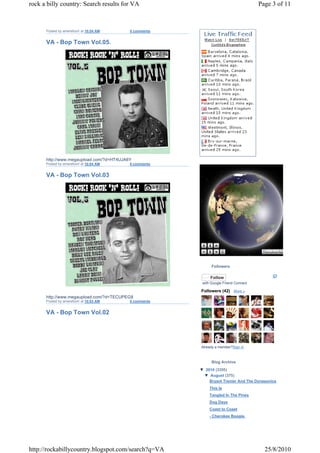 rock a billy country: Search results for VA                                          Page 3 of 11



      Posted by amersfoort at 10:04 AM    0 comments


      VA - Bop Town Vol.05.




      http://www.megaupload.com/?d=HT4UJA6Y
      Posted by amersfoort at 10:04 AM    0 comments


      VA - Bop Town Vol.03




                                                             Followers

                                                            Follow
                                                        with Google Friend Connect

                                                       Followers (42) More »
      http://www.megaupload.com/?d=TECUPEG8
      Posted by amersfoort at 10:03 AM    0 comments


      VA - Bop Town Vol.02




                                                       Already a member?Sign in



                                                             Blog Archive
                                                       ▼ 2010 (3355)
                                                        ▼ August (375)
                                                           Bryant Trenier And The Dynasonics
                                                            This Is
                                                            Tangled In The Pines
                                                            Dog Days
                                                            Coast to Coast
                                                            - Cherokee Boogie.




http://rockabillycountry.blogspot.com/search?q=VA                                      25/8/2010
 