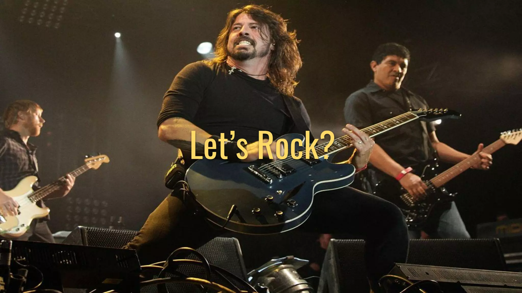Let’s Rock?
 