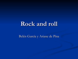 Rock and roll Belén García y Ariane de Pina 