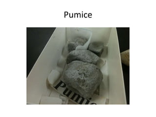 Pumice
 