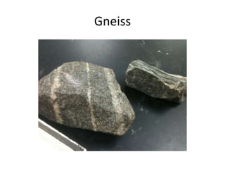 Gneiss
 
