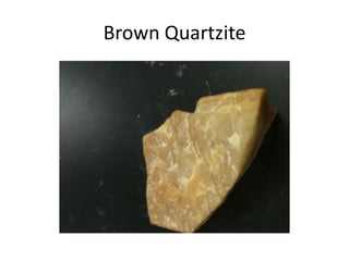 Brown Quartzite
 