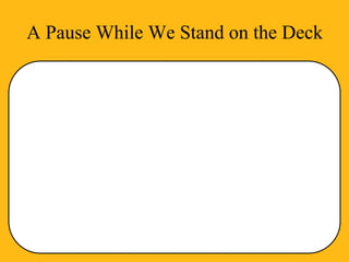 A Pause While We Stand on the Deck
 