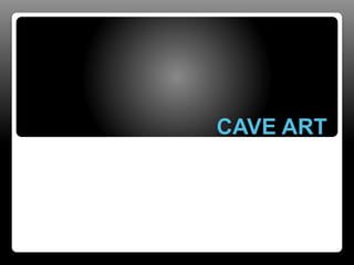 CAVE ART
 