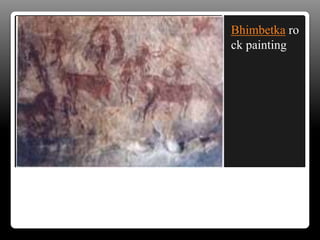 Bhimbetka ro
ck painting
 