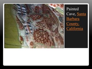 Painted
Cave, Santa
Barbara
County,
California
 
