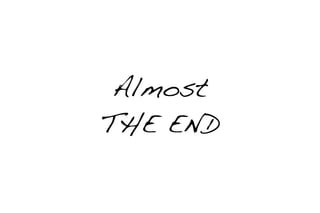 Almost
THE END
 