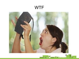 46
WTF
 