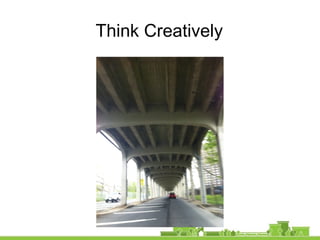Think Creatively
 