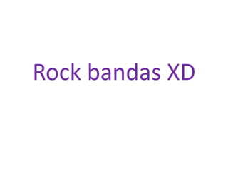 Rock bandas XD 