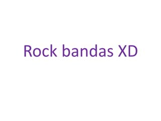 Rock bandas XD 