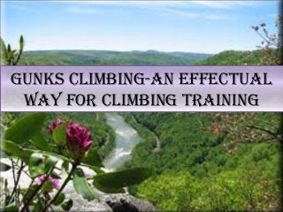 Gunks climbinG-an effectual
 way for climbinG traininG
 