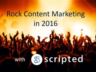 Rock Content Marketing
in 2016
with
 