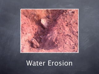 Water Erosion
 
