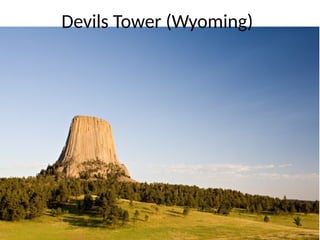 Devils Tower (Wyoming)
 