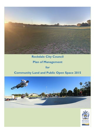 Rockdale City Council
Plan of Management
for
Community Land and Public Open Space 2015
 