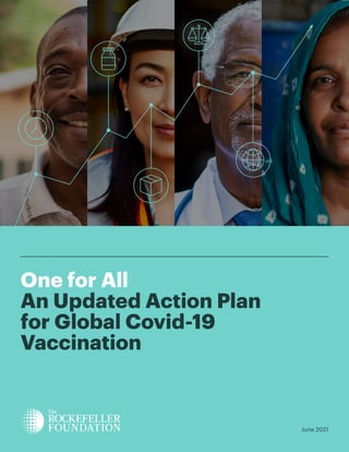 One for All
An Updated Action Plan
for Global Covid-19
Vaccination
June 2021
 