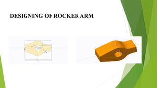 Design For Rocking Arm Design and Analysis of Rocker Arm ppt.. | PPTX