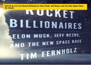 [D.O.W.N.L.O.A.D] Rocket Billionaires: Elon Musk, Jeff Bezos, and the New Space Race
For Kindle
 