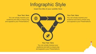 Infographic Style
Insert the title of your subtitle Here
You can simply impress your
audience and add a unique zing
and appeal to your Presentations.
Your Text Here
You can simply impress your
audience and add a unique zing
and appeal to your Presentations.
Your Text Here
You can simply impress your
audience and add a unique zing
and appeal to your Presentations.
Your Text Here
 