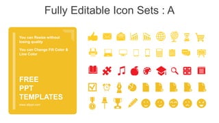 Fully Editable Icon Sets : A
You can Resize without
losing quality
You can Change Fill Color &
Line Color
www.allppt.com
FREE
PPT
TEMPLATES
 