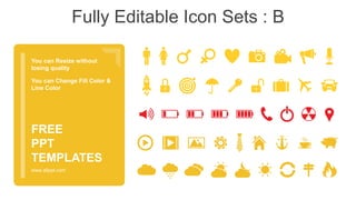 Fully Editable Icon Sets : B
You can Resize without
losing quality
You can Change Fill Color &
Line Color
www.allppt.com
FREE
PPT
TEMPLATES
 