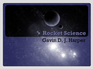 Rocket Science Gavin D. J. Harper 