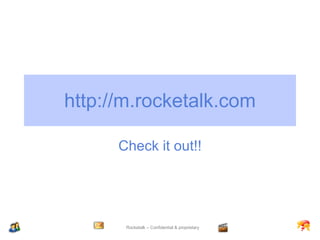 http://m.rocketalk.com Check it out!! 