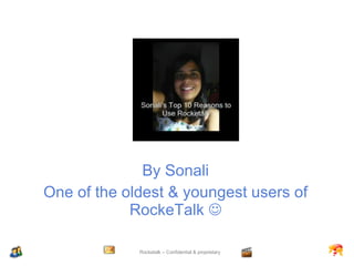 By Sonali One of the oldest & youngest users of RockeTalk   