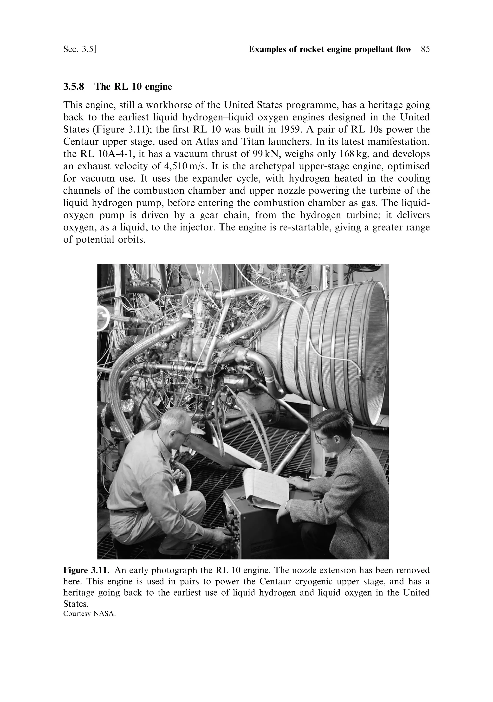 84   Liquid propellant rocket engines                                                [Ch. 3




Figure 3.10. The RS 68 engine ®ring. This is the expendable equivalent to the SSME, it is
much cheaper to build, and has twice the thrust, all useful cost saving propertiesÐonly one
engine needed rather than two.
Courtesy NASA.




operate on the main stage of the Delta IV, and so is not optimised for vacuum. The
sea-level thrust is relatively high at 2.89 MN, re¯ecting its purpose as an all-altitude
booster. The weight of the engine is 6.6 tonnes, heavier than the SSME, but the
thrust-to-weight ratio is about the same. Like the SSME, it can be throttled from
100% down to 60%. An engine of this thrust needs to make use of the gas generator±
turbo-pump propellant delivery system to provide the necessary mass ¯ow rates, and
this contributes to the lower exhaust velocity; the hydrogen emerging from the
turbo-pump exhaust is used for the roll-control thrusters of the Delta vehicle.
Fundamentally, this is a low-cost expendable engine designed to provide high
thrust for a heavy launcher.
 