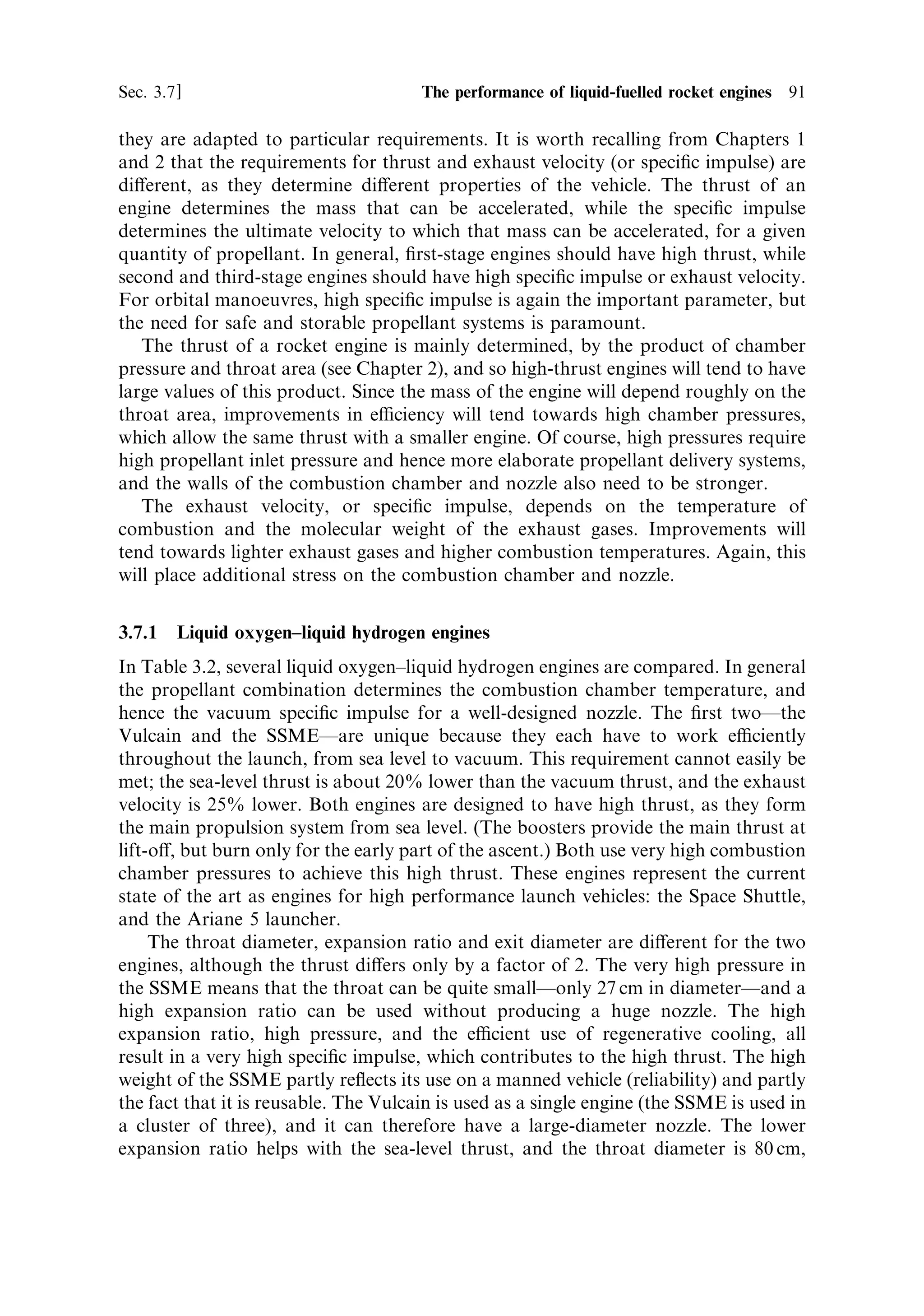 90    Liquid propellant rocket engines                                             [Ch. 3

pressure build-up. Such a procedure is virtually impossible for long-duration ¯ights,
and so room-temperature liquids are essential.
   Hydrazine and its derivatives are very commonly used. Hydrazine itself, N2 H4 , is
a useful mono-propellantÐit dissociates exothermically on a catalyst (iridium or
platinum) to produce a hot mixture of hydrogen (66%) and nitrogen (33%) together
with a little ammonia, without the need for another propellant. This provides a very
simple system. The value of Tc is quite lowÐabout 880 KÐbut the mean molecular
weight is also low at about 11, so the exhaust velocity is signi®cant at 1,700 m sÀ1 . It
is not suitable for use in launchers, but hydrazine is a very important propellant for
use in attitude and orbital control of spacecraft. The simplicity of a single propellant,
the absence of ignition and restarting problems, and the relatively easy handling
properties of the liquid, contribute to a safe and reliable system.
   Hydrazine can be used in a conventional bipropellant system with liquid oxygen
or with the nitrogen-based oxidisers such as nitrogen tetroxide. Hydrazine has a
relatively high room-temperature vapour pressure and a relatively high freezing
pointÐ274 KÐand for some applications monomethyl hydrazine, CH3 NHNH2 , is
safer and easier to use than hydrazine. It is used in bipropellant systems for the Space
Shuttle orbital control engines, and on the Apollo lunar transfer vehicle, both with
nitrogen tetroxide. This is a self-igniting mixture and is safe for restartable engines.
Unsymmetrical dimethyl hydrazine (UDMH), (CH3 )2 NNH2 , is very commonly used
with nitrogen tetroxide and other oxidisers in bipropellant systems of all kinds. It is
again easier to handle than hydrazine: it is liquid between 216 K and 336 K, and
MMH is often added to it in 50% or 25% concentration to improve the perform-
ance. The additional carbon atoms in the molecule cause an increase in mean
molecular weight of the exhaust, and so adding a fraction of MMH or indeed
hydrazine itself to the mixture improves the exhaust velocity. Pure hydrazine systems
need to be kept warm to avoid freezing, but the mixed propellants have lower
freezing points.
   The oxidiser nitrogen tetroxide has replaced fuming nitric acid. Red fuming nitric
acid (RFNA) was commonly used in the early years of the space programme. This is
pure nitric acid with dissolved NO2 , which produces the colour and the fumes. As its
name suggests it is very corrosive, and dangerous to handle, but was a readily
available room-temperature oxidant. Even nitrogen tetroxide has a high vapour
pressure (1 bar at 294 K), and requires careful handling.
   In general, all propellants are more or less dicult and/or dangerous to handle. A
large quantity of stored chemical energy, such as is found in a fuelled rocket, always
has the potential for disaster. As has been proved so many times, only the most
meticulous attention to detail, and correct procedure, reduces the risk of accident on
the ground, or during launch, to an acceptable level.


3.7    THE PERFORMANCE OF LIQUID-FUELLED ROCKET ENGINES

Having discussed the di€erent types of rocket engine and how they work, it is useful
to complete this chapter by examining the performance of some examples and how
 