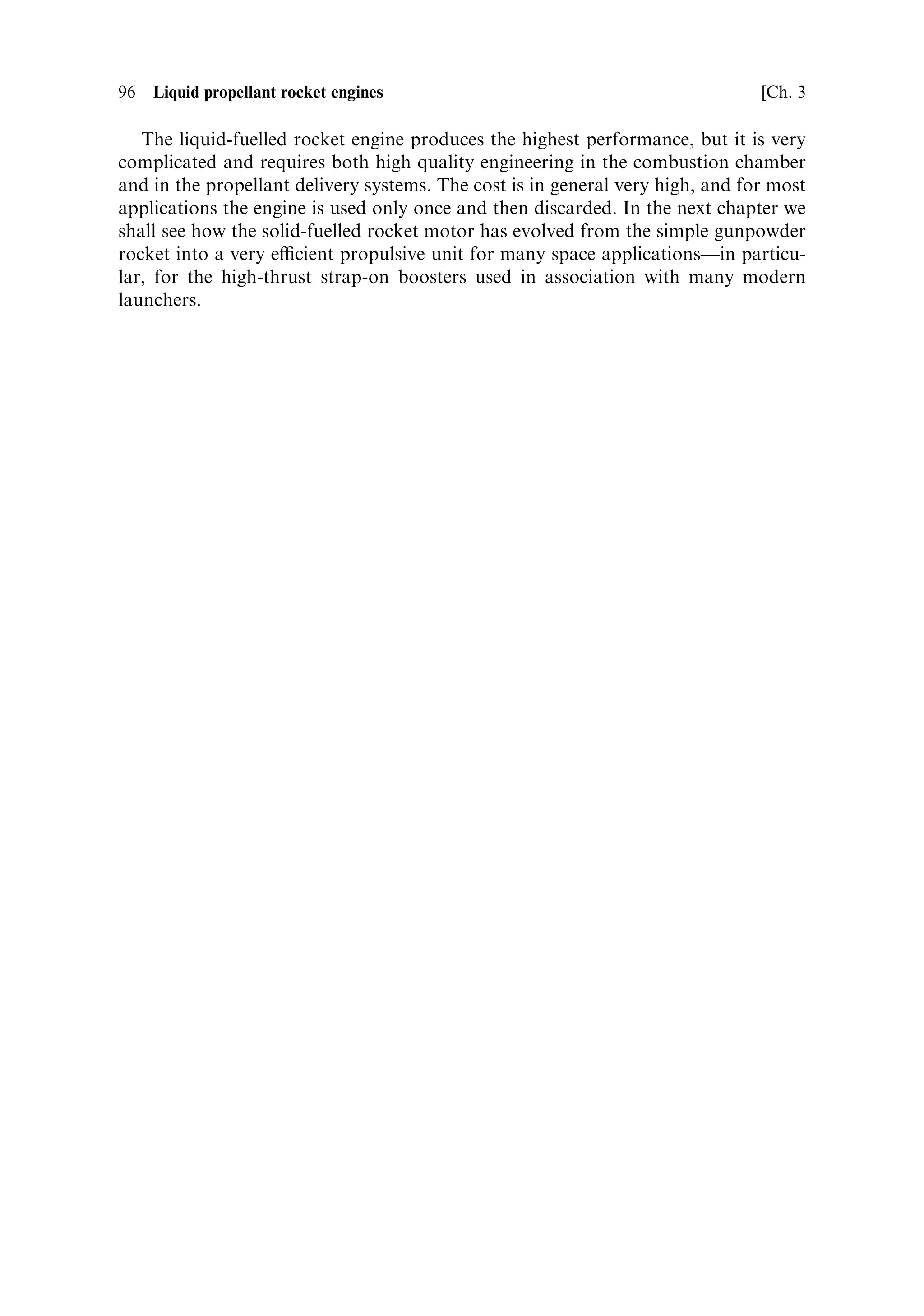 Sec. 3.7 ]                       3.7 The performance of liquid-fuelled rocket engines 95

although some propellant is inevitably lost during ascent before the upper stage is
ignited. They have been particularly used for upper stages in the Russian
programme, but they have also been used in Chinese and Western launchers.
   Storable propellants are essential for interplanetary stages and for orbital
correction, station keeping, and attitude control in satellites. The Space Shuttle
uses storable propellants for orbital manoeuvres, and to initiate re-entry, and the
Apollo lunar transfer vehicle used them for the Space Propulsion System (SPS; the
engine of the Apollo Lunar Module), to journey to and from the Moon and for the
lunar landing and take-o€ engines.
   Nitrogen tetroxide is the oxidiser of choice, while various hydrazine derivatives
are used for fuels. As shown in Table 3.3, UDMH is used, mixed with 25% of
hydrazine hydrate, in the Viking engine. The Aestus engine uses MMH, which has
a somewhat better performance and a higher density, which is useful in improving
the mass ratio of an upper stage. The Apollo engines used MMH for the same
reason.
   The Viking engine is intended for ®rst-stage use, and has an expansion ratio of 10,
which is typical. The thrust coecient of 1.57 at sea level is again optimal for the
early part of the ¯ight when the atmospheric pressure is still substantial. The engine
does not operate at high altitudes, and the vacuum thrust coecient is far from ideal.
On the other hand the vacuum and sea-level speci®c impulse are not very di€erent,
showing that this engine is indeed optimised for low-altitude work. The value of the
exhaust velocity of around 2,500 m sÀ1 is not high, re¯ecting the nature of storable
propellants, although it is quite suitable for a ®rst stage, where high thrust is the
most important parameter.
   The Russian RD 253 engine is a typical high-thrust Russian engine used on the
Proton series of launchers. This version is a high-altitude engine with an expansion
ratio of 29. This expansion ratioÐwhich is rather conservative, and may re¯ect
anxiety about cooling a much longer nozzleÐis o€set by a very high combustion
chamber pressure of 147 bar, compared with the 58 bar of the Viking. This
contributes to the high thrust of 1.6 MN, and to the high speci®c impulse,
producing a respectable exhaust velocity for an upper stage of 3,168 m sÀ1 . The
thrust coecients are not very high. The low thrust coecients re¯ect the small
expansion ratio for an upper stage engine, although the vacuum coecient is
reasonable for this use. This engine is very compact for its mega-Newton thrust.
The exit diameter is only 1.5 metres, and the throat diameter is only 30 cm. The high
combustion chamber pressure allows this compactness. This high-thrust engine
places the Proton launcher competitively in the present-day launcher portfolio.
   The Aestus on Ariane 5 is the latest example of the storable propellant engine. It
uses pressure-fed propellants as we have already described, and so its chamber
pressure is low. It uses MMH as the fuel, and this, together with ecient design of
the nozzle produces a high exhaust velocity. The thrust coecient is high, and so the
Aestus is the archetypal upper-stage engine. The thrust is not very large, but great
attention has been paid to the optimisation of the mass ratio. The restart capability
provides the Ariane 5 with great ¯exibility in launching spacecraft of di€erent
requirements.
 