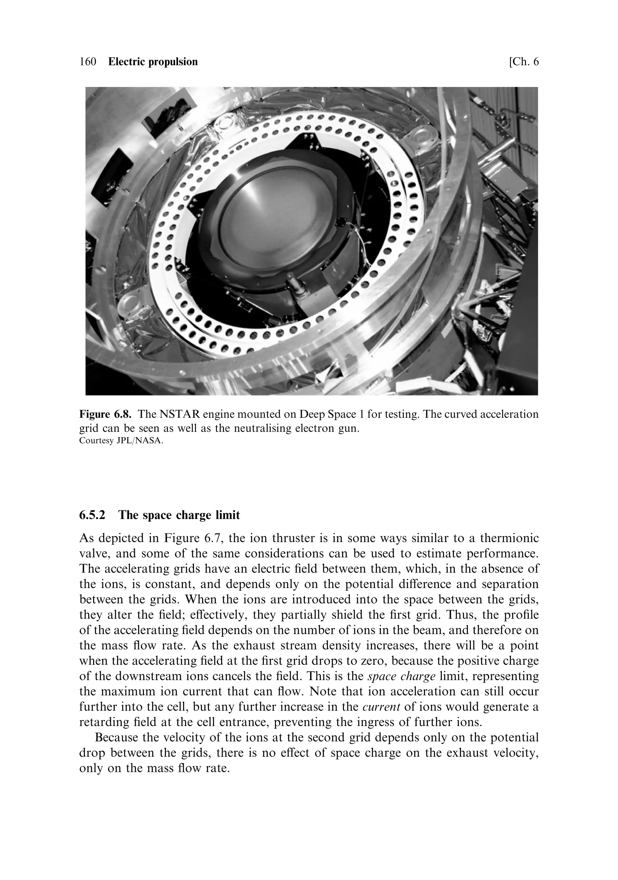 Sec. 6.3 ]                                               6.3 Principles of electric propulsion   151



                               0.05       0.1



                                           1
        Vehicle velocity




                                      2

                                  3

                           4




                                                Exhaust velocity
Figure 6.3. Vehicle velocity as a function of payload/propellant mass and exhaust velocity.
       Vehicle velocity




                                                Exhaust velocity
Figure 6.4. Vehicle velocity as a function of power supply eciency and exhaust velocity.



set to 0.15. The power-to-mass ratio is shown as a parameter ranging from 0.1 to
10 kW/kg.
   Figure 6.4 shows that a higher power-to-mass ratio increases the vehicle velocity,
as expected, and that the peak velocity moves towards higher exhaust velocities as
the power-to-mass ratio increases. This shows that for really large velocity
increments, a high power-to-mass ratio must be matched by high exhaust velocity.
 