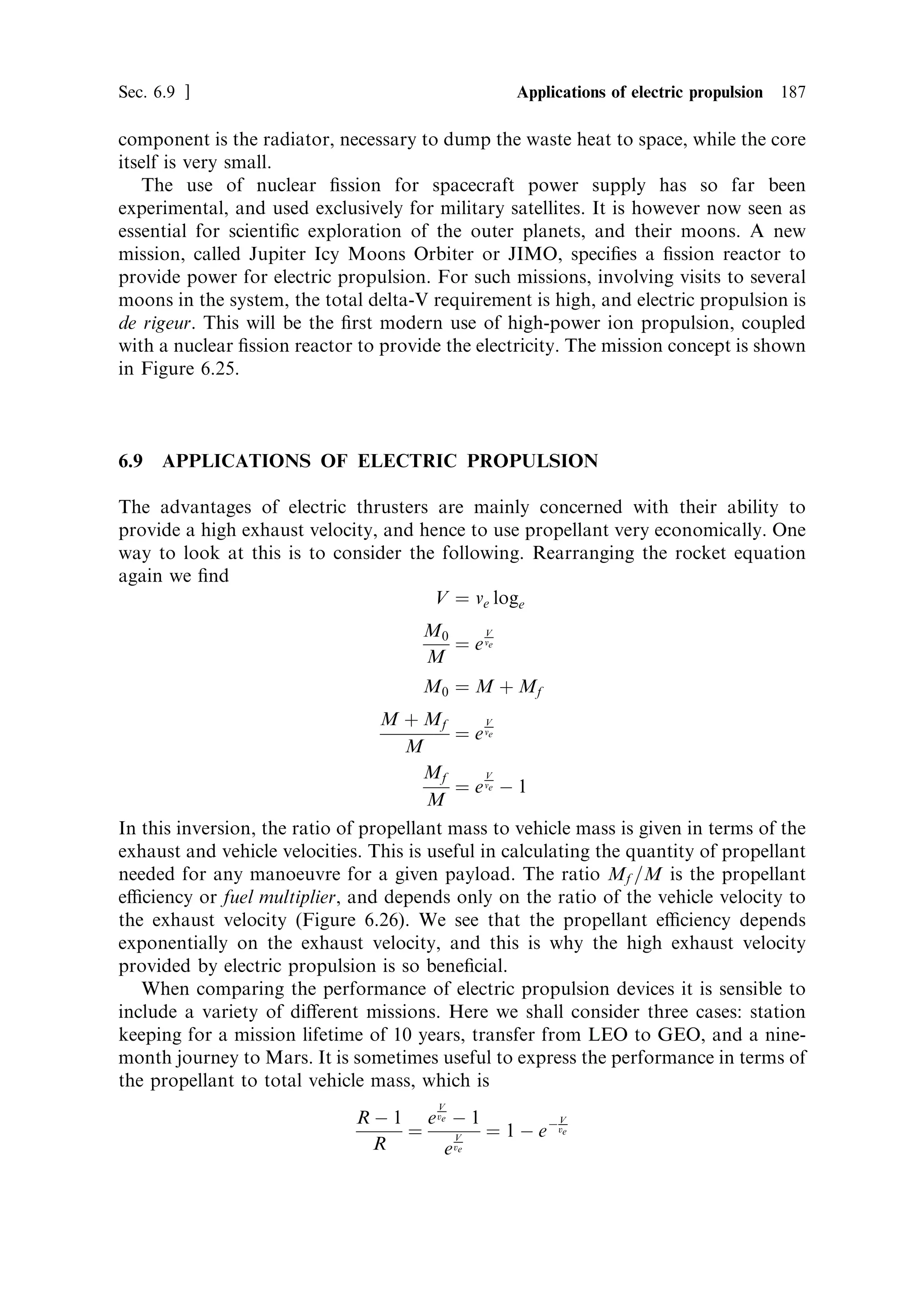Liquid hydrogen                      Radiative cooling panel         Superconducting electromagnets

                             H2
                            pump
                                                                                                              Primary gas
                                                                                                              cond. equip.



                            In manifold                                                               H2
                                                                                                     pump
                            Out manifold


   Gas
injection
 system


             Fwd end cell
                power
             cond./supply

Helicon antenna             ICRF antenna
                               array                                                                        Secondary gas
                                                                                                             cond. equip.


                                                                Central cell
                                                             power cond./supply

                                                                                           Aft end power
                                                                                            cond./supply



                                            RF power    Electrical power                   Power cond.
                                             supply                                          equip.




            1st stage: helicon                     2nd stage: ion cyclotron                                  3rd stage:
            plasma generator                      resonance power amplifier                                magnetic nozzle

                                    Figure 6.19. The concept of the VASIMIR radiofrequency plasma thruster.
                                                                      Courtesy NASA.
 