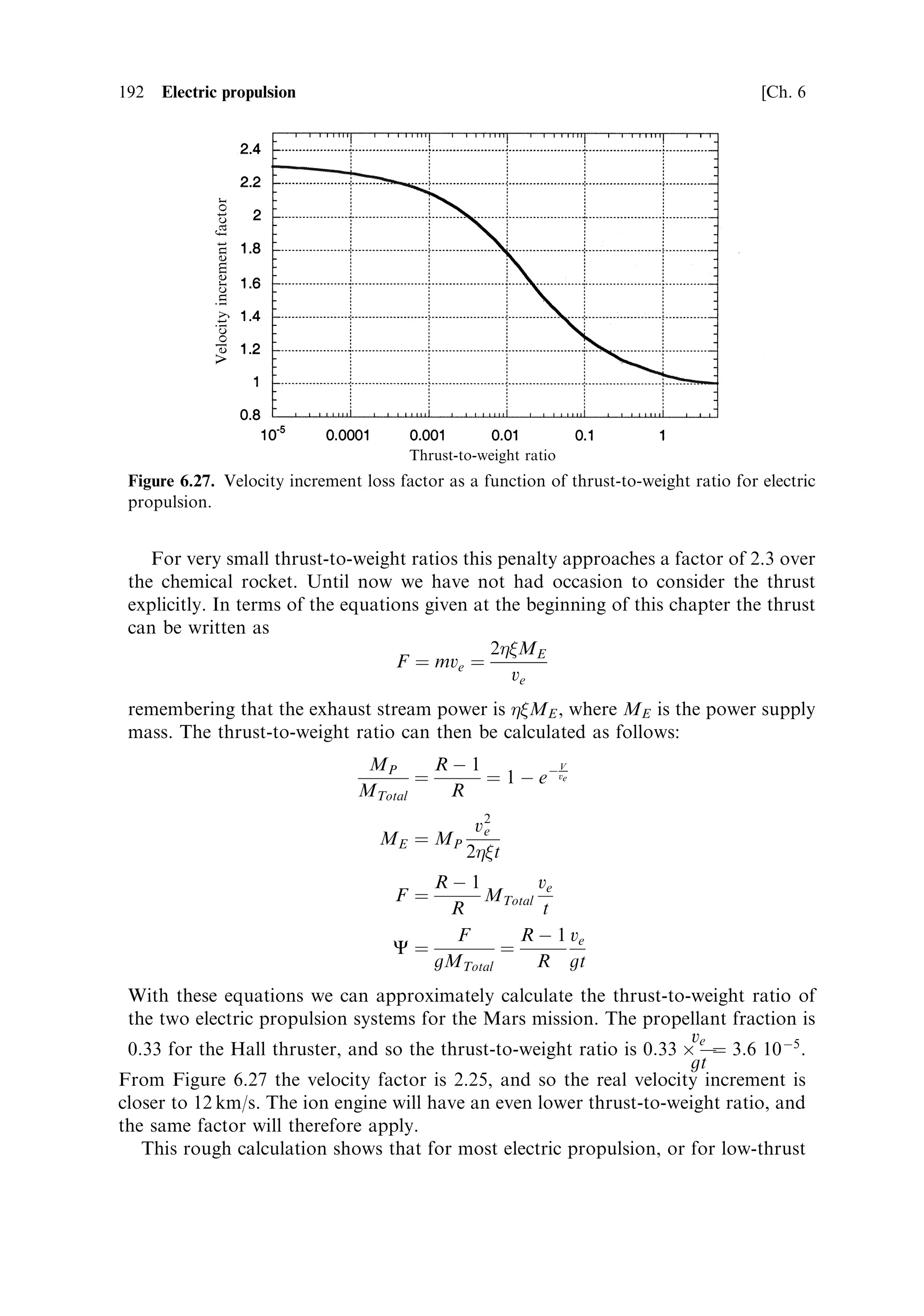 Sec. 6.8 ]                                                          6.8 Electrical power generation     183

                                               Fueled    Floating
                           GIS cap              clad                 Fuel
                                                        membrane                      Graphite impact
         Aeroshell                                                   pellet
           cap                                                                          shell (GIS)
                     GIS




       CBCF
        disk


                 Carbon bonded
                  carbon fiber        CBCF
                 (CBCF) sleeve         disk

                                 Aeroshell


                                  5.31 cm                                     Lock screw
                                  (2.09 in)
                                                                               Individual
                                                                              GPHS module


                                       9.32 cm                      9.72 cm
    GPHS module                        (3.67 in)                    (3.83 in)


Figure 6.21. A single section of a RTG heat generator showing how the fuel pellets are
protected with iridium capsules, graphite impact shields, and a graphite re-entry shield.
Courtesy NASA.




demonstrated by tests, is that no radioactive material is to be released in a worst-case
scenario involving either or both of these events.
   In all current RTGs, the heat generated by the plutonium is converted into
electricity, using thermoelectric generators, with their hot junctions connected to the
heater units, and their cold junctions connected to radiators that dump the heat
away to space. A pair of such hot junctions is connected to each of the aeroshell
unitsÐcontaining four plutonium oxide pelletsÐthe corresponding cold junctions
are connected to a single radiator for each unit, as shown in Figure 6.20. Early
devices used lead-tellurium junctions and produced a few watts of electrical power.
More recent devices use silicon-germanium junctions, and produce up to 285 W of
electrical power, with the plutonium running at 1,235 C. Even the latest versions
have an eciency of conversion of thermal energy into electrical energy of only 6%.
With a mass of more than 50 kg, the mass per kilowatt is 175 kg, far in excess of the
solar panel ratio. Nevertheless, these are currently the only way to produce electrical
power in the outer solar system.
   The low eciency of thermoelectric generationÐonly a few percentÐhas led to
designs being developed for the use of mechanical generators to convert the heat into
electrical power; as mentioned above, such generators can have between 30 and 40%
eciency. This would improve the mass per kilowatt by a factor of 5 to 7, reaching
25 kg/kW. A scheme using a Stirling engine and a linear alternator is shown in
 