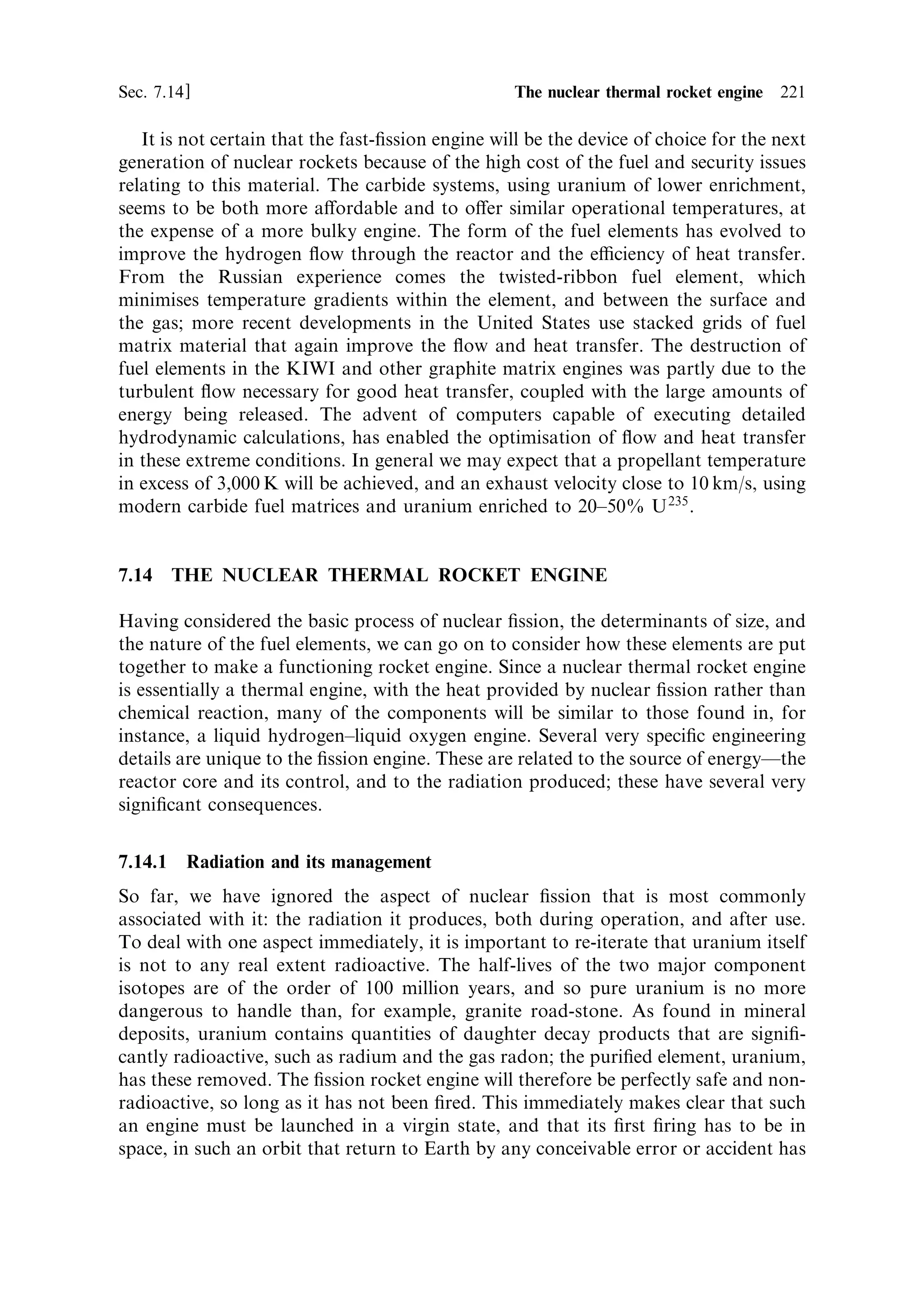 212   Nuclear propulsion                                                           [Ch. 7

which then undergo radioactive decay. The half-lives of these isotopes range from
56 s to 200 ms, with a mean delay of 12 s. The rarity of delayed neutrons compared
with prompt ones results in a weighted mean delay of about 80 ms. Because the delay
time appears in the exponent of the function describing the growth of ®ssion, this
factor of 80 increase in the absolute delay has a strong e€ect on the rate at which the
neutron ¯ux, and hence the ®ssion intensity grows. The formula, given here without
proof, is:
                                                …kI À1†t
                                     n ˆ n0 e      

where n0 is the initial neutron ¯ux, and  is the weighted mean delay time. For
 ˆ 1 ms, and assuming that the multiplication factor (initially 1.0) increases by 1%,
the neutron ¯ux rises, in 1 s, by a factor of 22,000. For  ˆ 80 ms, and the same
change in multiplication factor, the ¯ux increases by a factor of 0.125, a much slower
rate. This can easily be controlled by mechanical movements of the control elements.
It is the existence of these delayed neutrons that makes the controlled release of
nuclear energy possible.



7.9   THERMAL STABILITY

There is another factor that makes the controlled release of ®ssion energy easier than
it might otherwise be. This is the sensitivity of the multiplication factor k to
temperature. In most reactor con®gurations, k decreases as the temperature rises.
This is partly caused by the thermal expansion of the reactor core component
materials: if the density of the uranium decreases then the probability of a neutron
meeting a ®ssile nucleus decreases; likewise, the expansion of the moderator,
increases the mean distance between moderating collisions, and hence reduces the
eciency of moderation. Voids in the coreÐthe cooling channels for instanceÐalso
get bigger and reduce the moderating e€ect. The probability of resonance capture of
neutrons by U 238 nuclei also increases. This is caused by the Doppler e€ect. The
increased vibratory motion of the atoms of U 238 broadens the narrow resonance
peaks, so that capture can take place over a wider range of neutron energy. All of
this contributes to the temperature stability of a nuclear reactor. If k becomes greater
than one, and the temperature begins to rise, k will decrease, because of these loss
mechanisms, returning the reactor core to the critical point where no net multi-
plication of neutrons occurs. If k drops below one, and the temperature drops, the
increased eciency of moderation, and improved neutron survival probability, push
the multiplication factor back towards the critical level. Thus, a reactor will tend
to stabilise automatically at the new power level, after an increase, or decrease,
in k.
   It is important to realise, in this context, that there are two factors at work, which
govern the power output. For any stable state of the core, the value of k is one. The
power level depends on the neutron ¯ux in the core, which is stable only if k equals
one. To increase the power output, k is allowed to become greater than one. Once the
 