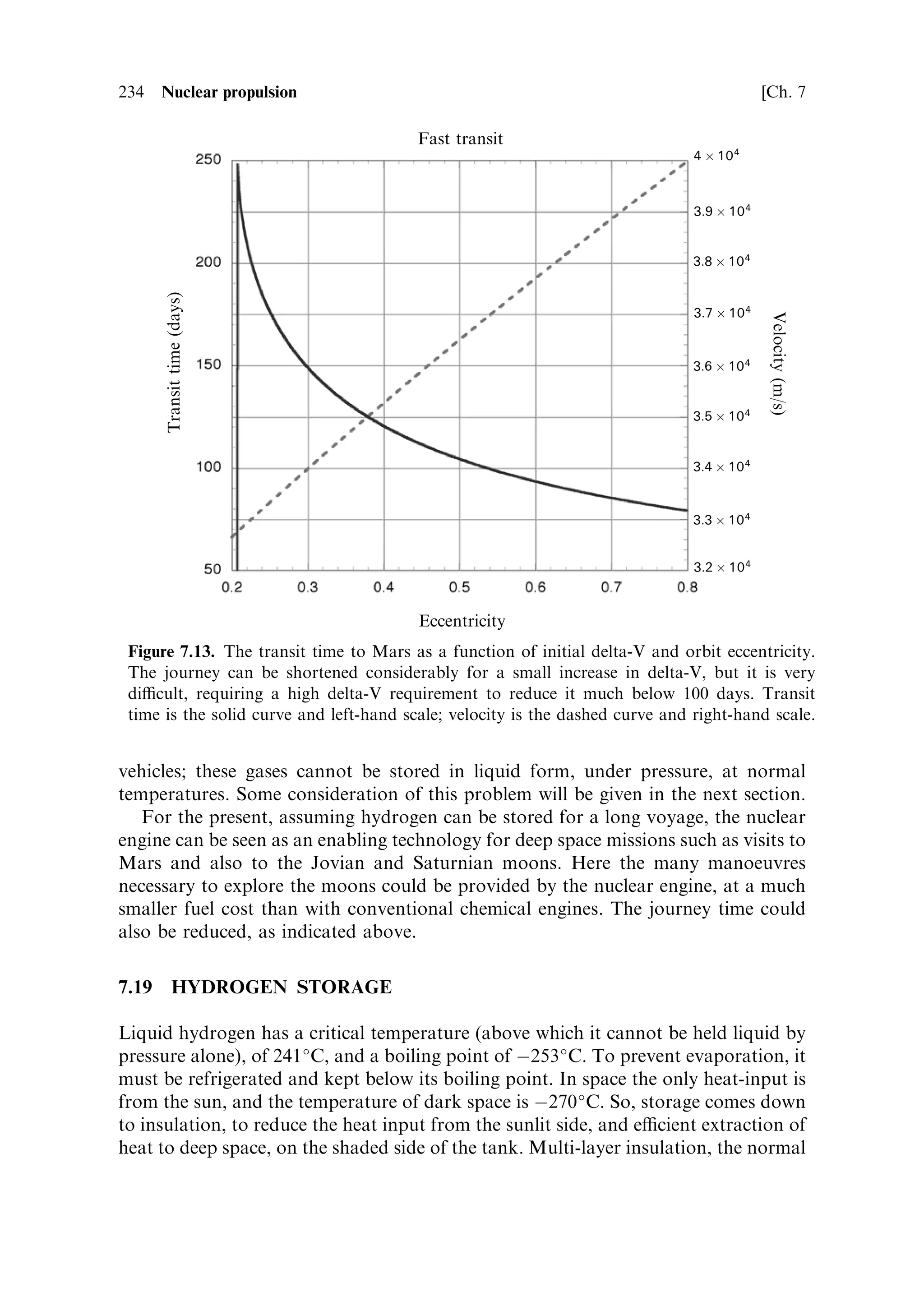 Sec. 7.14 ]                                   7.14 The nuclear thermal rocket engine 225


                                                            Shield




                 Turbo-pumps



                                     External disk shield            Reflector

Figure 7.9. Close-up of the propellant delivery part of the NERVA engine showing how the
two turbo-pumps deliver propellant, one to cool the re¯ector and pressure vessel, and the
other to cool the reactor core.
Courtesy NASA.




is returned to the propellant stream. This is a kind of regenerative cooling, as used in
chemical engines. The use of two turbo-pumps allows separate control of the
component cooling function and of the propellant ¯ow through the core. As
mentioned above, it is vital to match the ¯ow of the propellant to the energy
release in the core. At the same time heating by radiation is a secondary e€ect, which
can bene®t from separate control. There is a separate cooling ¯ow for the nozzle, not
shown in the diagram.
    As there is only one propellant, there is no possibility of driving the turbo-pumps
using a gas generator, as in a chemical rocket engine. Instead, heat from the reactor
core has to be used in some way. There are two possible approaches. In the topping
cycle, some of the gas created in the cooling channels is bled back to the turbo-
pumps in order to drive them. For low-thrust engines this will work quite well, but
for a high-thrust engine with its demands on the turbo-pumps, more energy is
needed, and hot hydrogen has to be bled out of the chamber itself, close to the nozzle
throat; this is called the hot bleed cycle. This line is shown Figure 7.10; it carries
hydrogen at high temperature and pressure up to the turbines driving the pumps.
There is some stabilising feedback here as well, in that, if the pressure and
temperature in the throat rises, the power developed in the turbo-pumps increases,
providing more cooling in the core, and reducing the pressure and temperature in the
throat. A drop in temperature and pressure in the throat will have the opposite e€ect.
 