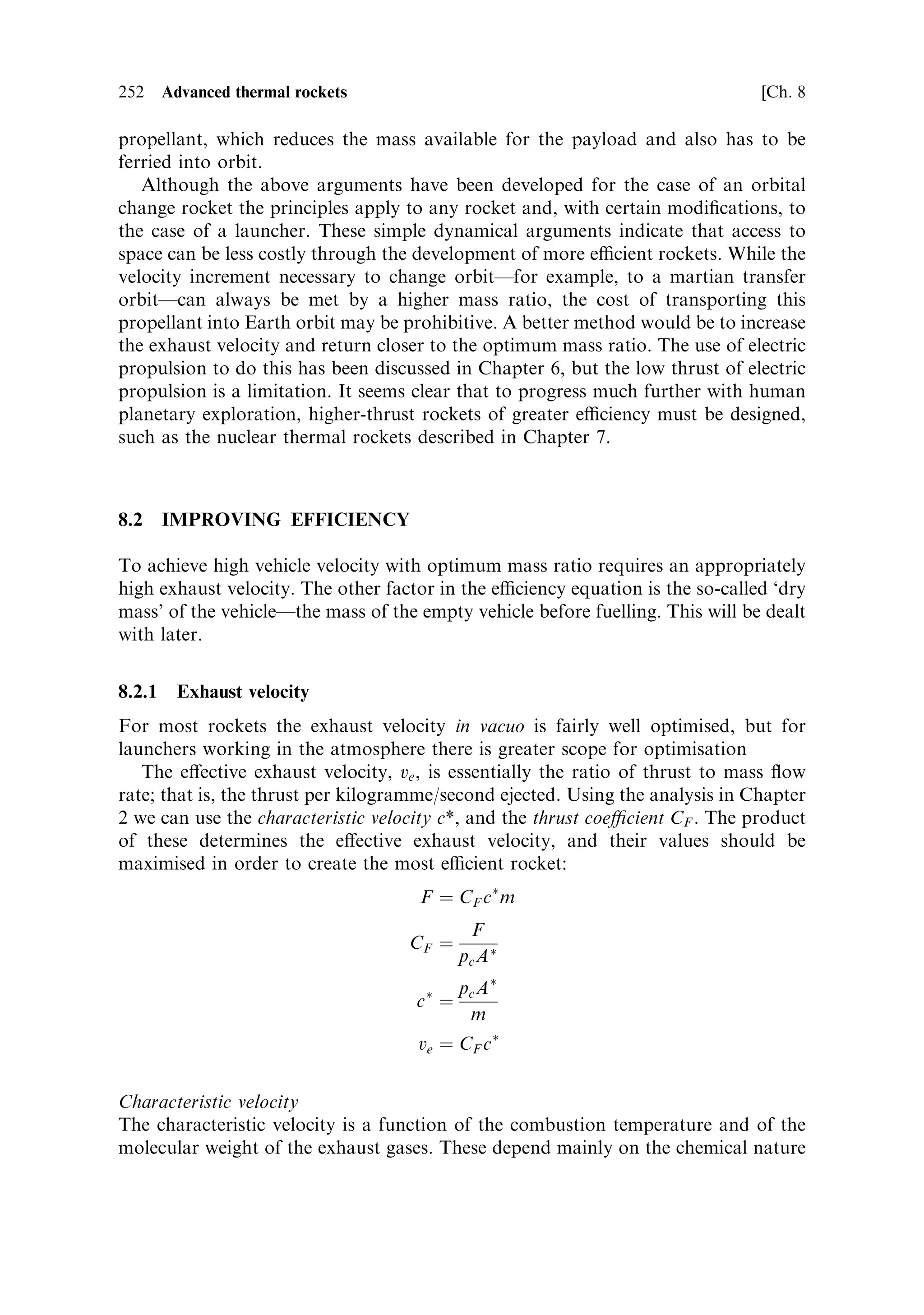 242   Nuclear propulsion                                                             [Ch. 7

thermal stress across their small diameter, and of course, a much larger surface area
is presented to the ¯owing propellant. The uranium, in carbide, or in so-called
`cermet'3 form, would have to be highly enriched in the absence of large masses of
moderator. But very high temperatures of the exhaust stream are possible, and hence
a much higher exhaust velocity, perhaps exceeding 10 km/s.
   Other concepts, aiming at still higher temperatures, are too far from achievement,
even on the ground, for detailed consideration. Among these are ¯uid and gaseous
core ®ssion reactors, where the ®ssile material is allowed to melt or indeed become
gaseous, so that the temperatures can exceed the service temperature of metals and
ceramics. These are all attempts to improve the heat transfer to the propellant from
the heated fuel material. They are all limited by the mechanical properties of the
matrix holding the uranium. No devices of this kind have been built or even seriously
simulated.
   There is a more radical approach, which makes direct use of the ®ssion fragments
to heat the propellant. These, it will be recalled, have an energy of about 200 MeV;
this corresponds to a temperature of hundreds of millions of degrees. A propellant
gas, heated directly by these fragments, could have an arbitrarily high temperature.
For the ®ssion fragments to escape from the uranium matrix, the plates or fuel
elements would have to be very thin (a few tens of microns), because the fragments
stop very quickly in matter. Two approaches have been suggested. In the ®rst, very
thin foils of enriched uranium, deposited on thin beryllium oxide plates, are
suspended in the gas stream, and the ®ssion fragments escape in signi®cant
numbers and heat the gas. A moment's thought will show that the product of gas
density and width of the channels between the plates must be signi®cantly greater
than the product of density and thickness of the fuel plates for this to work. Another
approach, pioneered by Professor Carlo Rubia is to use the ®ssile isotope Americium
242 which has a very high thermal neutron ®ssion cross section. It is deposited in the
form of a thin coating on the inside of a rocket combustion chamber. Fission is
induced, using an external re¯ector, and the ®ssion fragments escape into the gas in
the combustion chamber and heat it to an arbitrary temperature. The wall of the
chamber is cooled using a liquid lithium jacket, and the hot gas can be exhausted
through the nozzle to generate thrust. The exhaust velocity could be very high
indeed, comparable with ion engine velocities (35 km/s is quoted); the high power
output of the ®ssion system couples this high exhaust velocity with a thrust of the
order 1.7 MN. This device has yet to be developed beyond paper studies by the
Italian Space Agency (ASI), but the idea is quite sound and has many advantages in
engineering terms.
   Thus, the stage is set for the development of a practical nuclear thermal engine,
probably based on the NERVA results. It only awaits a decision to re-start the
programme. The major challenges are not technical but socio-political. In essence,

3
  Cermet is an abbreviation for ceramic±metal composite. The uranium oxide is combined
chemically or in sintered form with the refractory metals tungsten or molybdenum, to form a
kind of ceramic material that allows ®ssion with un-moderated neutrons, or so-called `fast
®ssion'.
 